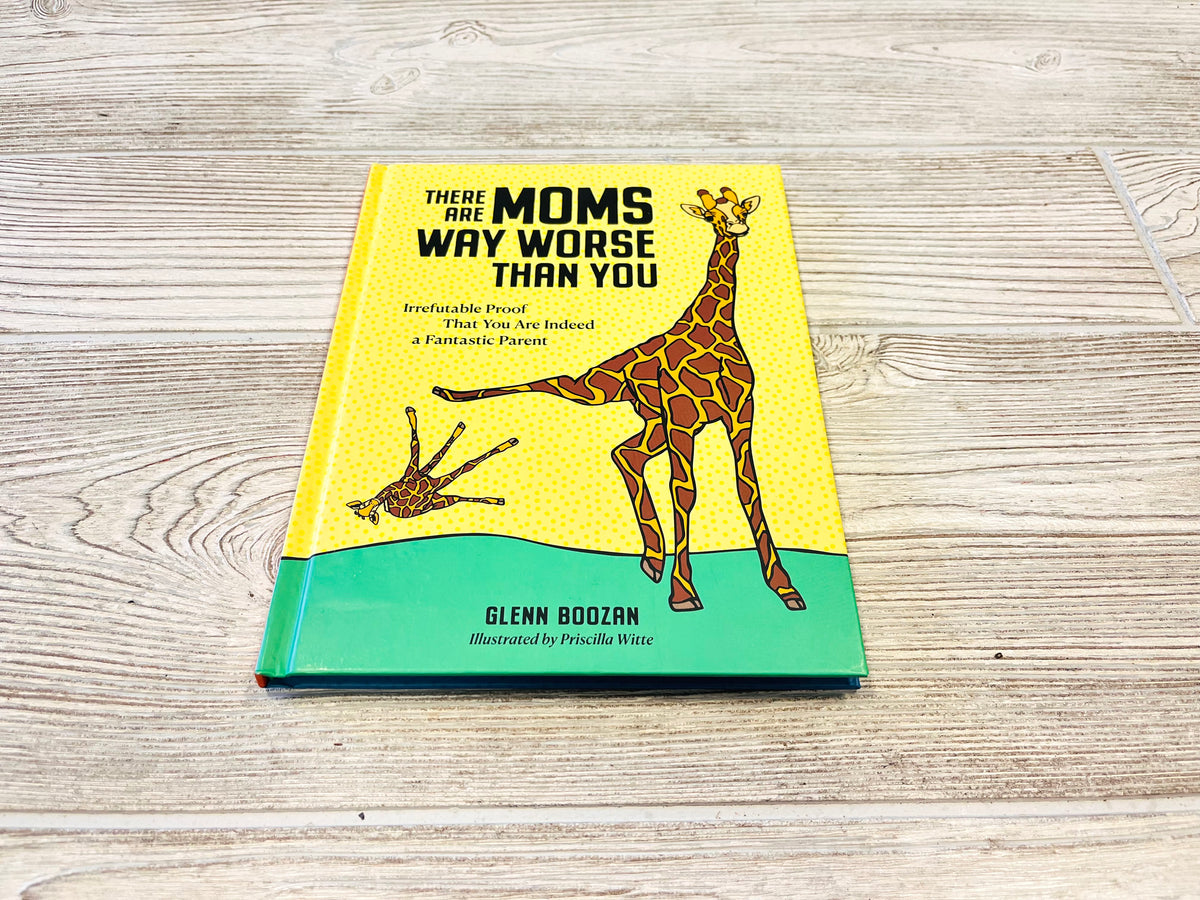 There Are Moms Way Worse Than You