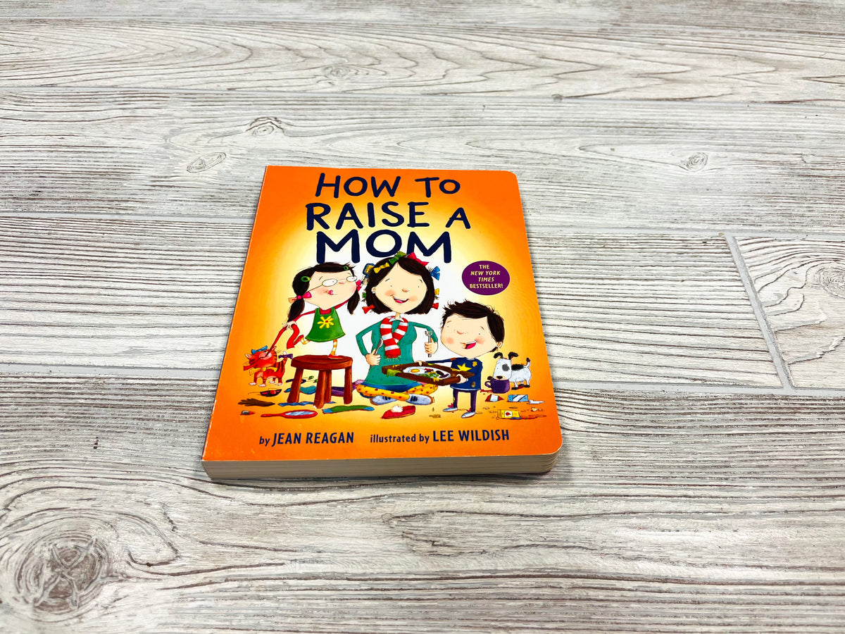 How To Raise A Mom