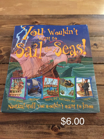 You Wouldn’t want to Sail the Seas!