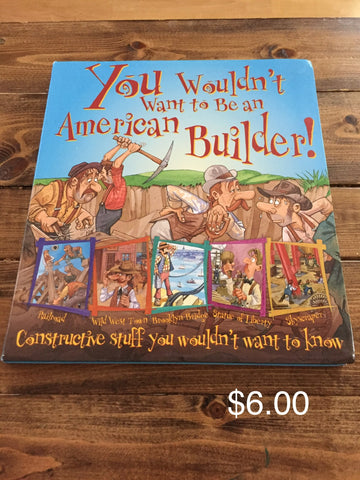 You Wouldn’t want to be an American Builder!