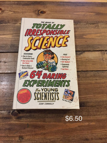 Totally Irresponsible Science 64 Daring Experiments for Young Scientists